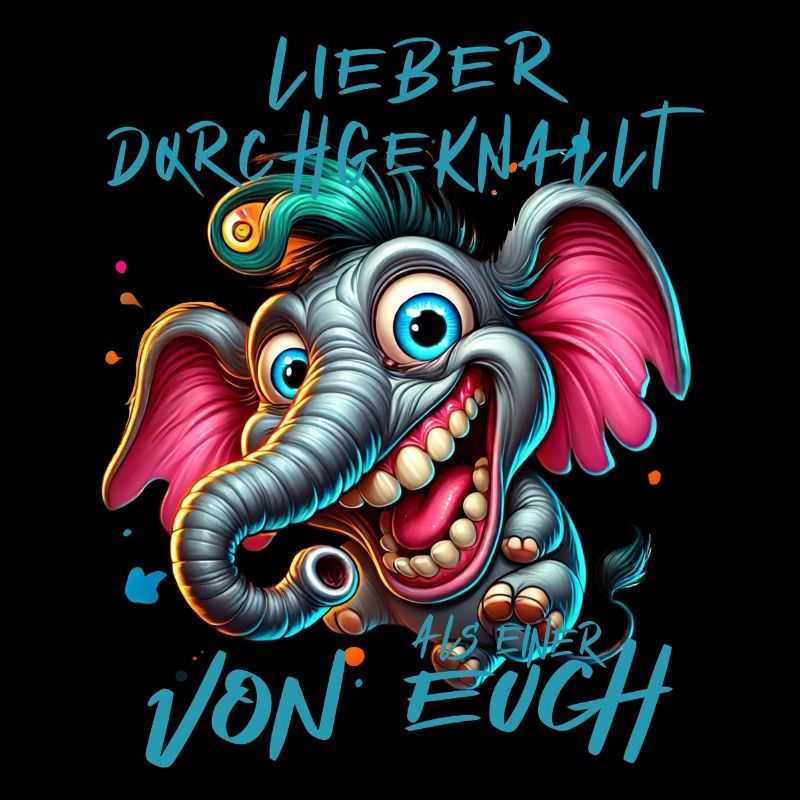 Lieber durchgeknallt als einer von euch – Elefant