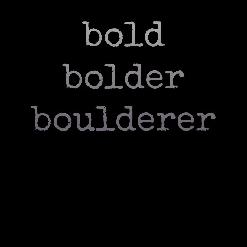 Bouldern Bold Bolder Boulderer