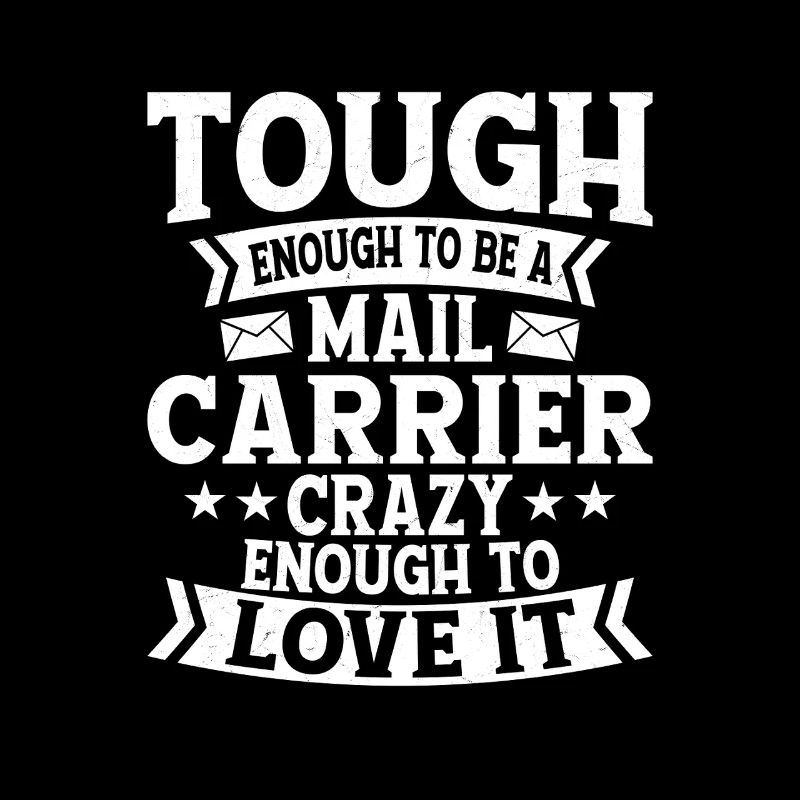 Tough Enough To Be A Mail Carrier Postal Worker