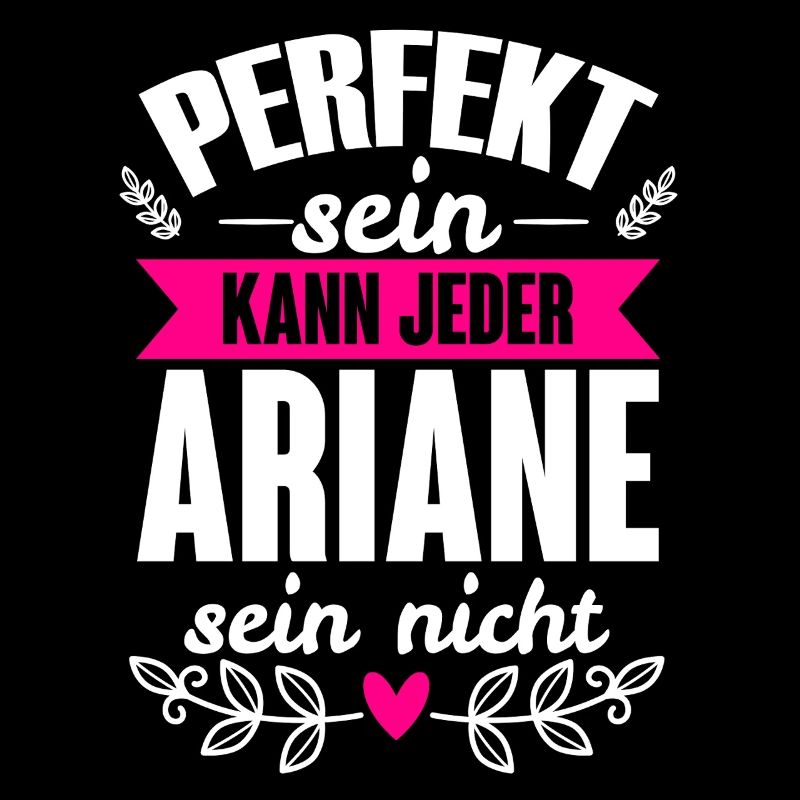 Ariane - Perfekt Sein Kann Jeder Ariane Sein Nicht