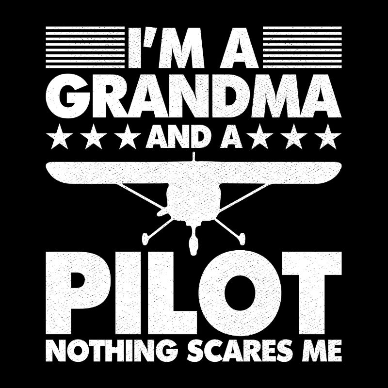 I'm a grandma and a pilot nothing scares me