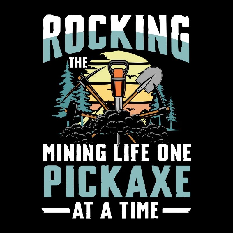 Rocking The Mining Life One Pickaxe At A Time