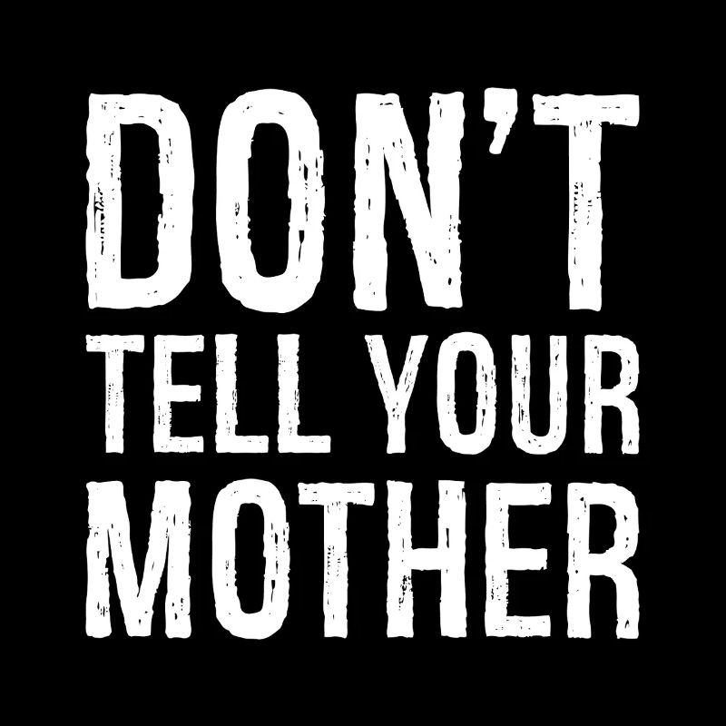 Ne le dis pas à ta mère