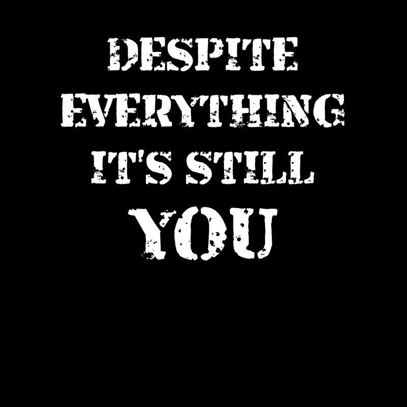 Despite Everything It's Still You