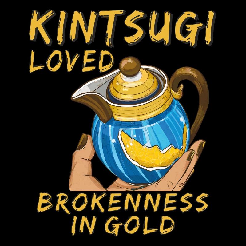 KINTSUGI LOVED BROKENNESS IN GOLD