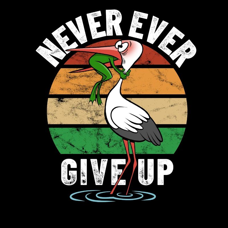 Frosch und Storch - Never give up - Spruch