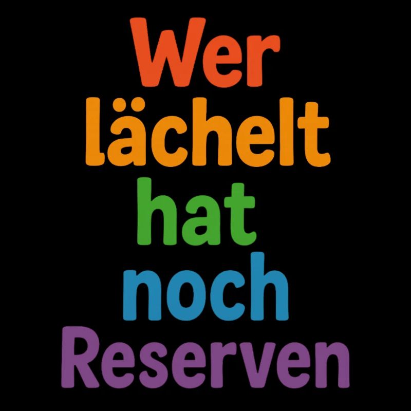 Wer lächelt hat noch Reserven