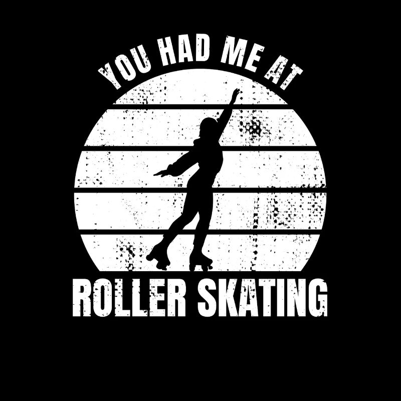 You Had Me At Roller Skating