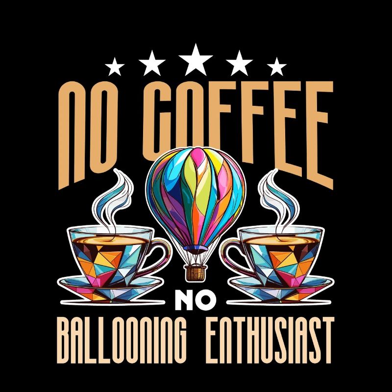 Ballooning Enthusiast No Coffee No Balloon Pilot