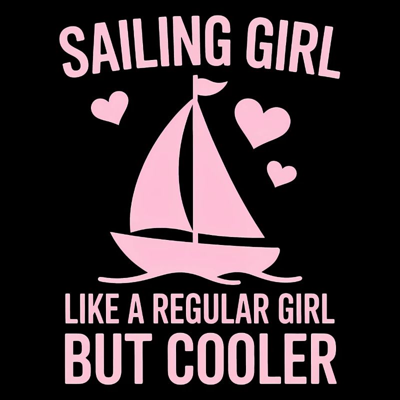 Sailing Saying Girl Sailor Sailing Gift