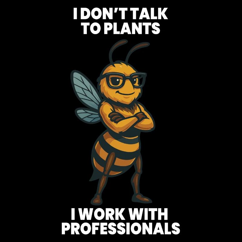 Bee Beekeeper I Don't Talk To Plants