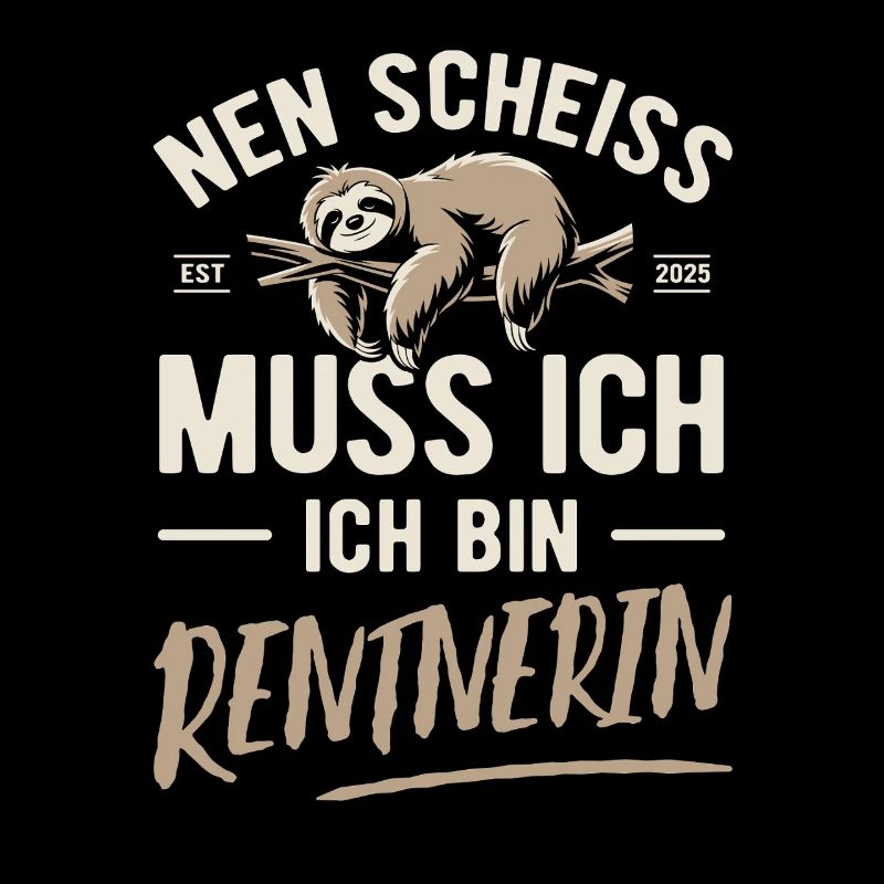 Nen Scheiss muss ich ich bin Rentnerin - 2025