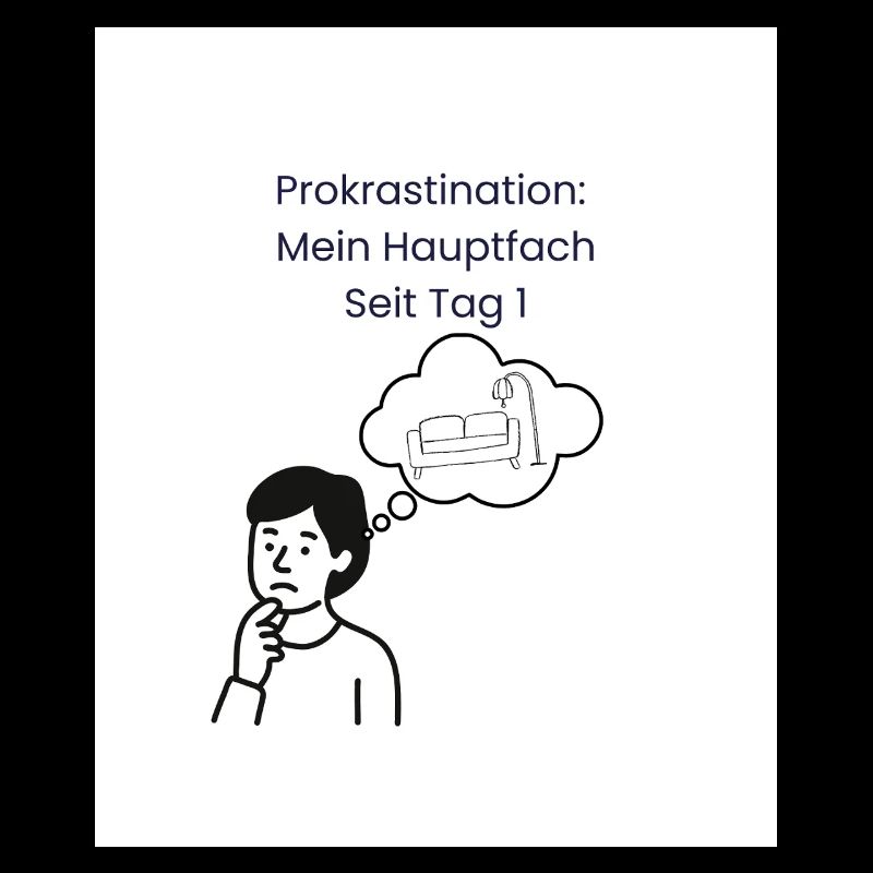 Prokrastination: Hauptfach Seit Tag 1