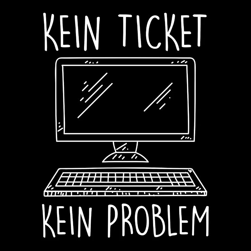 IT Support KEIN TICKET KEIN PROBLEM Lustig