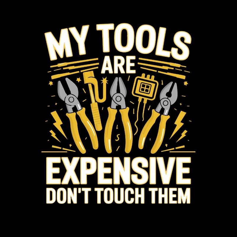  My Tools Are Expensive Dont Touch Them Werkzeug