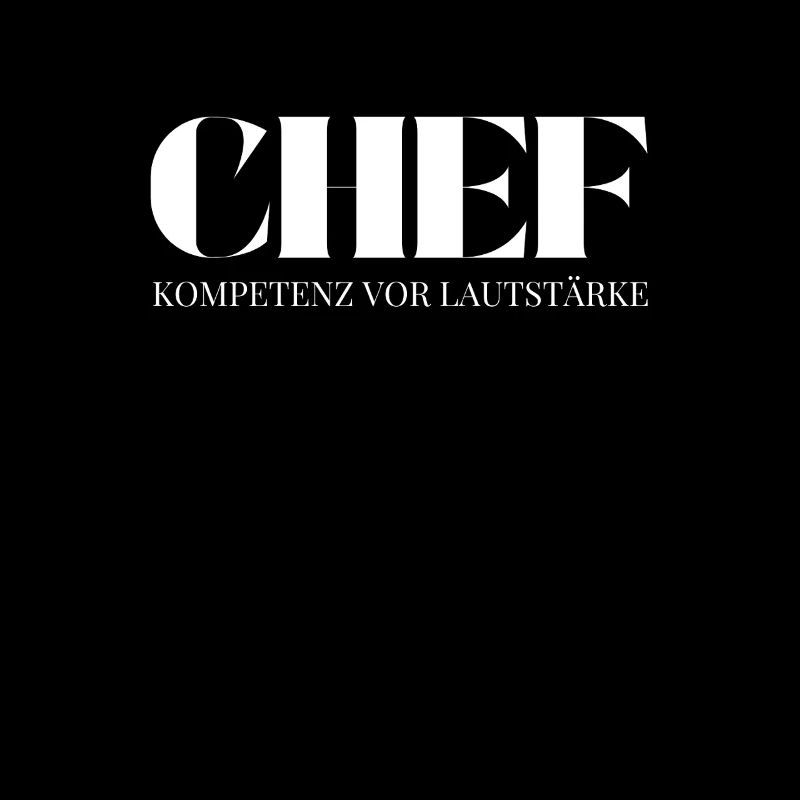 Chef Spruch Kompetenz vor Lautstärke