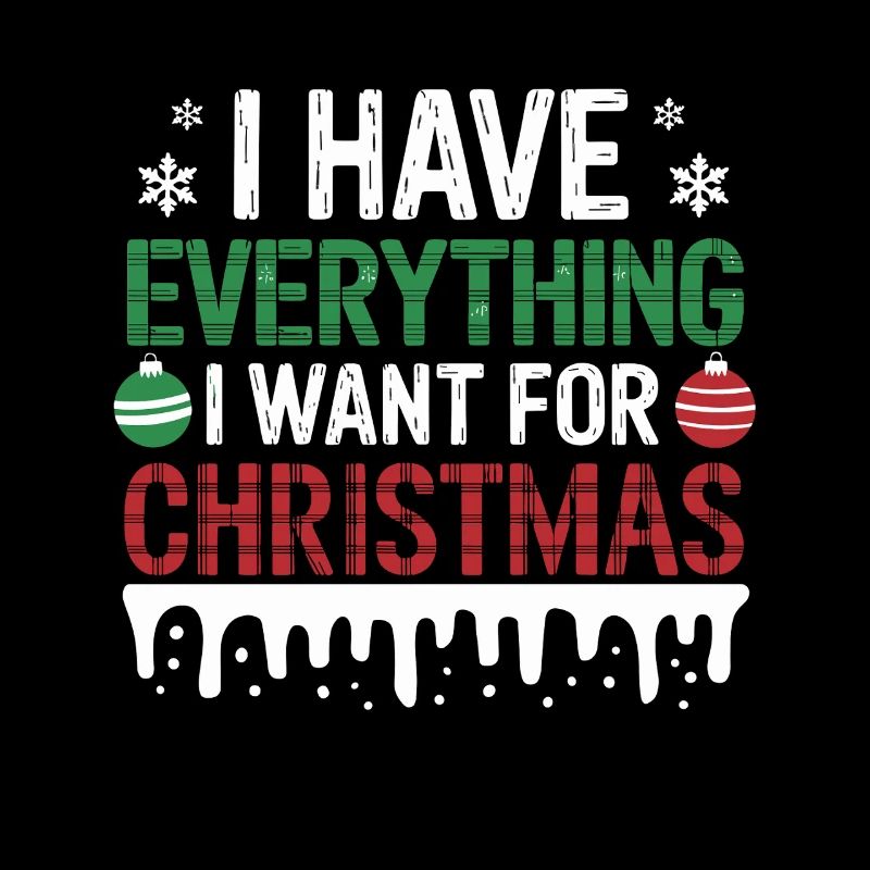 I Have Everything I Want For Christmas Lustiger