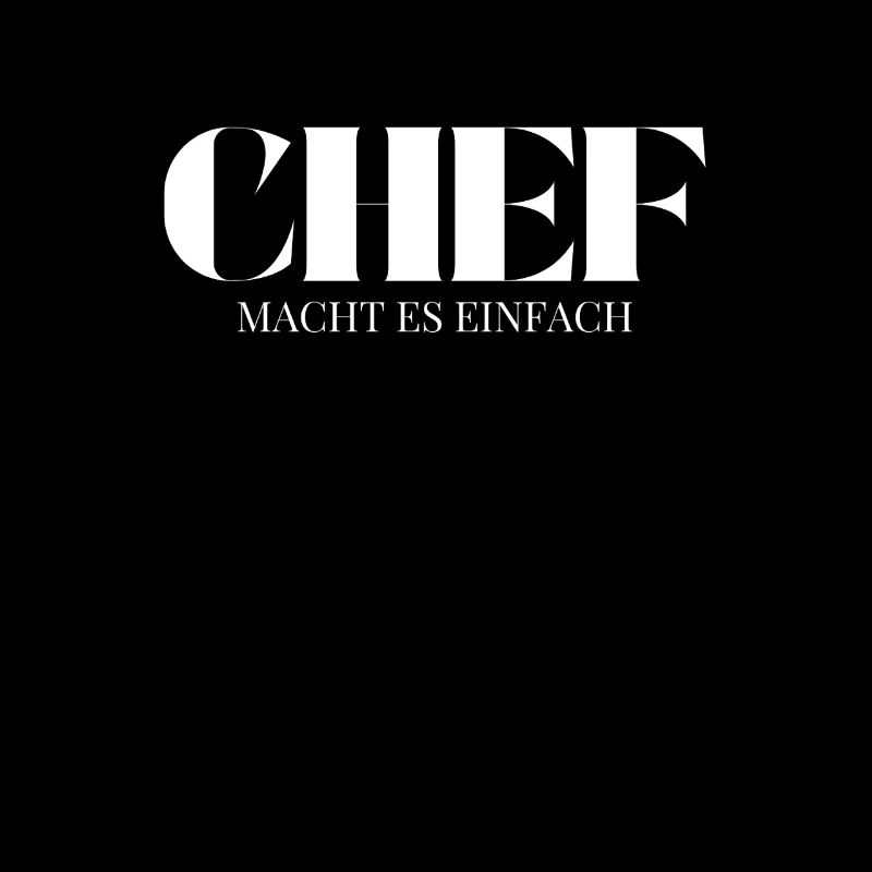 Chef Spruch Macht Es Einfach
