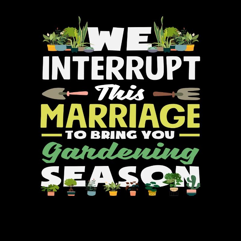 Wir Unterbrechen Diese Ehe, Um Ihnen Gartenarbeit