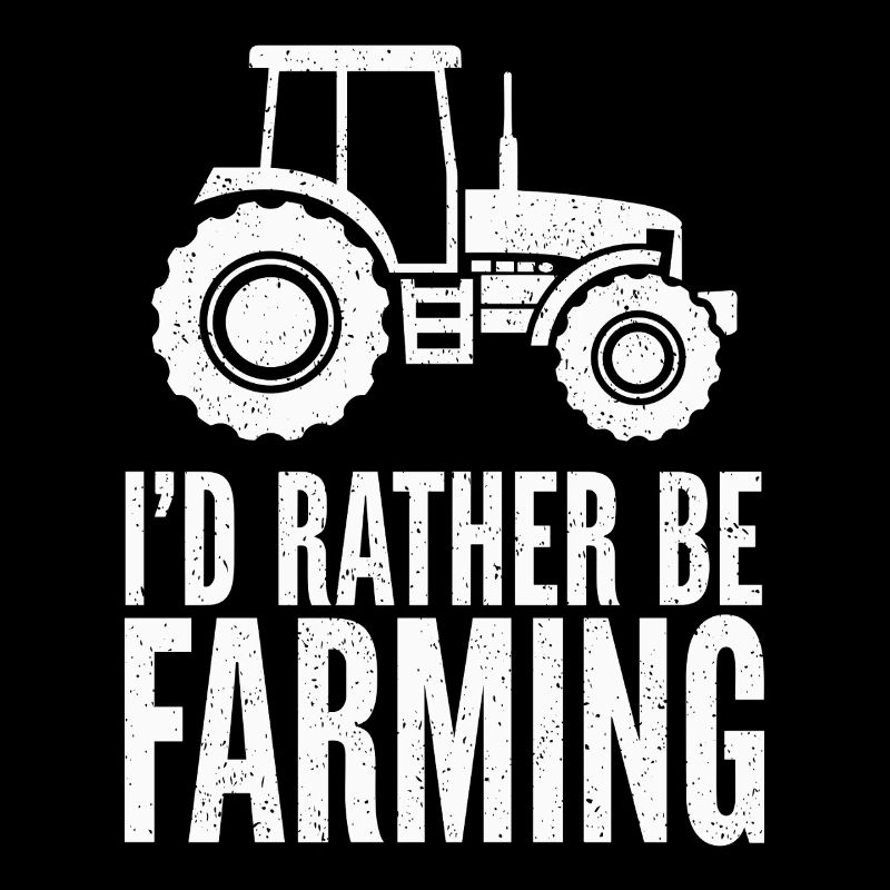 Traktor Fan Spruch I'D RATHER BE FARMING
