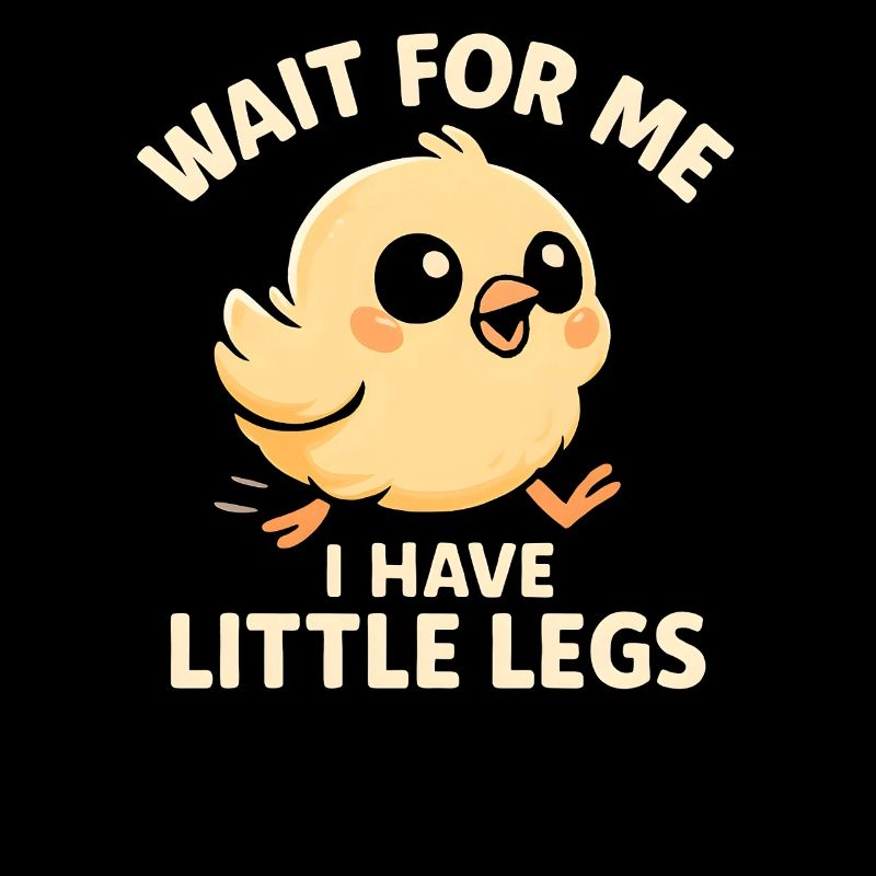 Chick Saying Meme Humor Funny Little Legs
