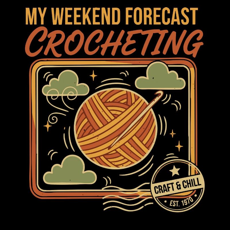 My Weekend Forecast Crocheting Craft And Chill