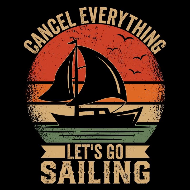 Cancel Everything Let's Go Sailing Captain Sail