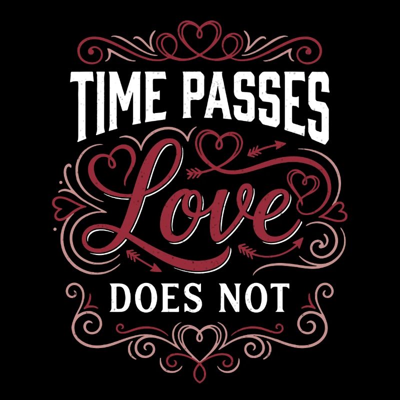 Time Passes Love Does Not - Valentinstag 