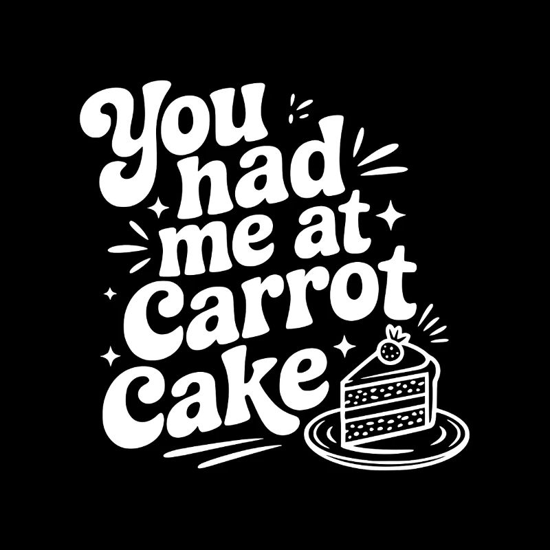 You Had Me at Carrot Cake
