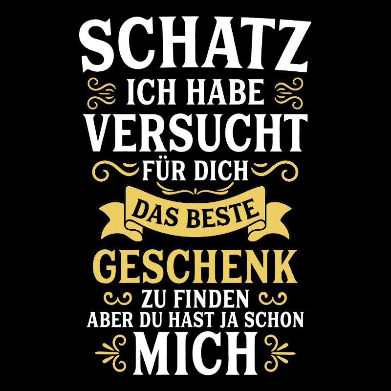 Schatz ich habe versucht das perfekte Geschenk