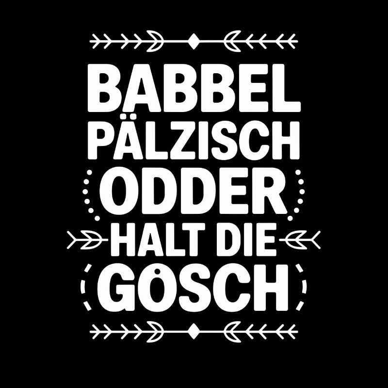 Babbel Pälzisch Odder Halt Die Gosch Pfälzer