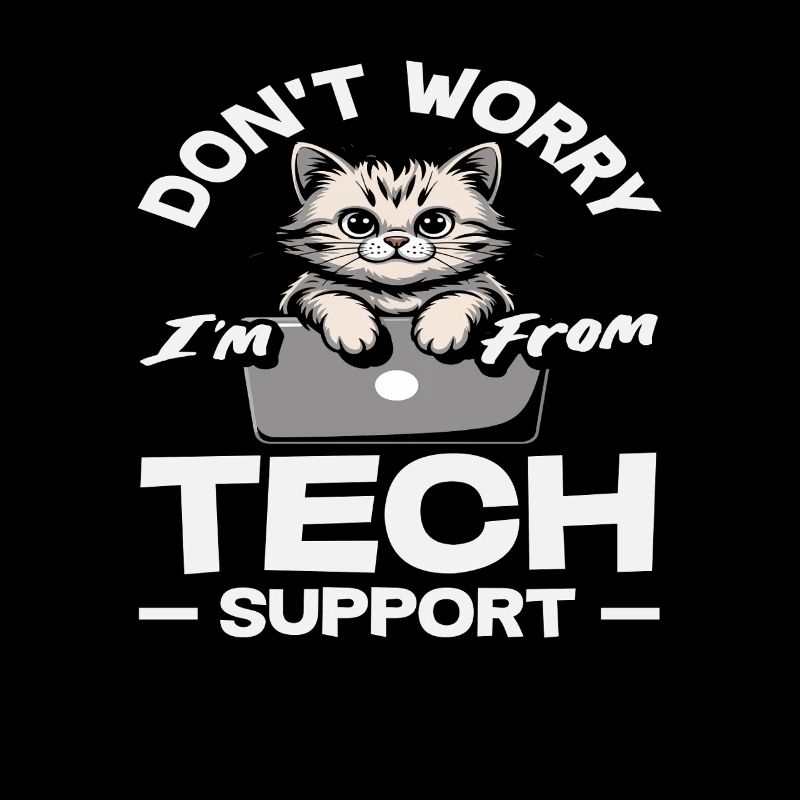 Keine Sorge ich bin vom Tech Support Katze IT