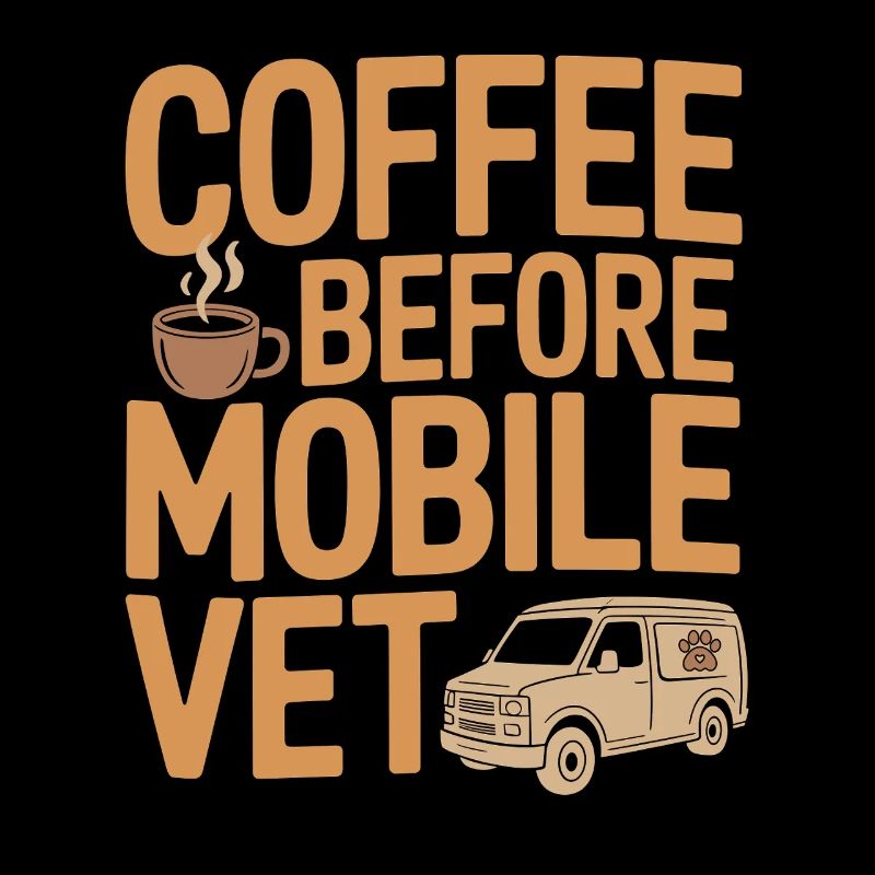 Mobile Vet Coffee Before Pet Care Coffee Lover