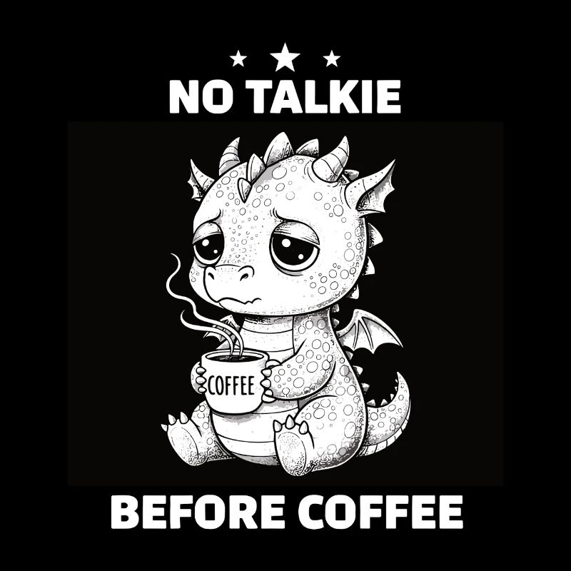 No Conversation Before Coffee Lover Dragon