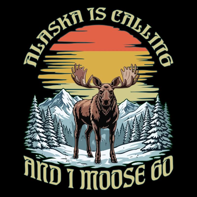 Alaska Is Calling And I Moose Go Retro Vintage