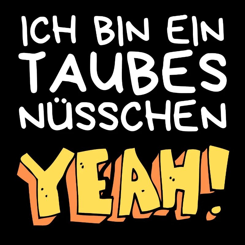 Ich bin ein taubes Nüsschen yeah Spruch Fersehen