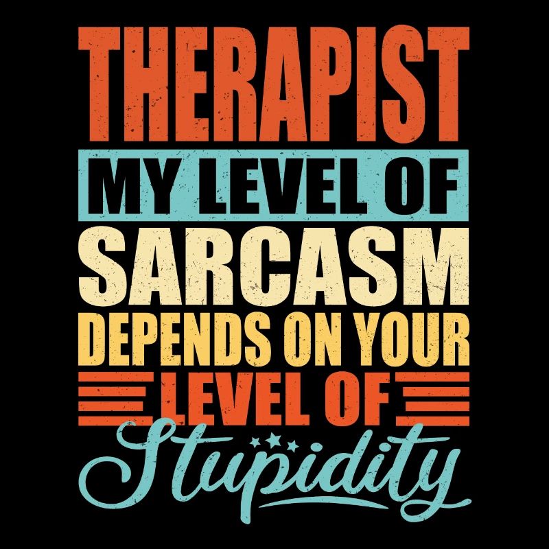 Therapist sarcasm