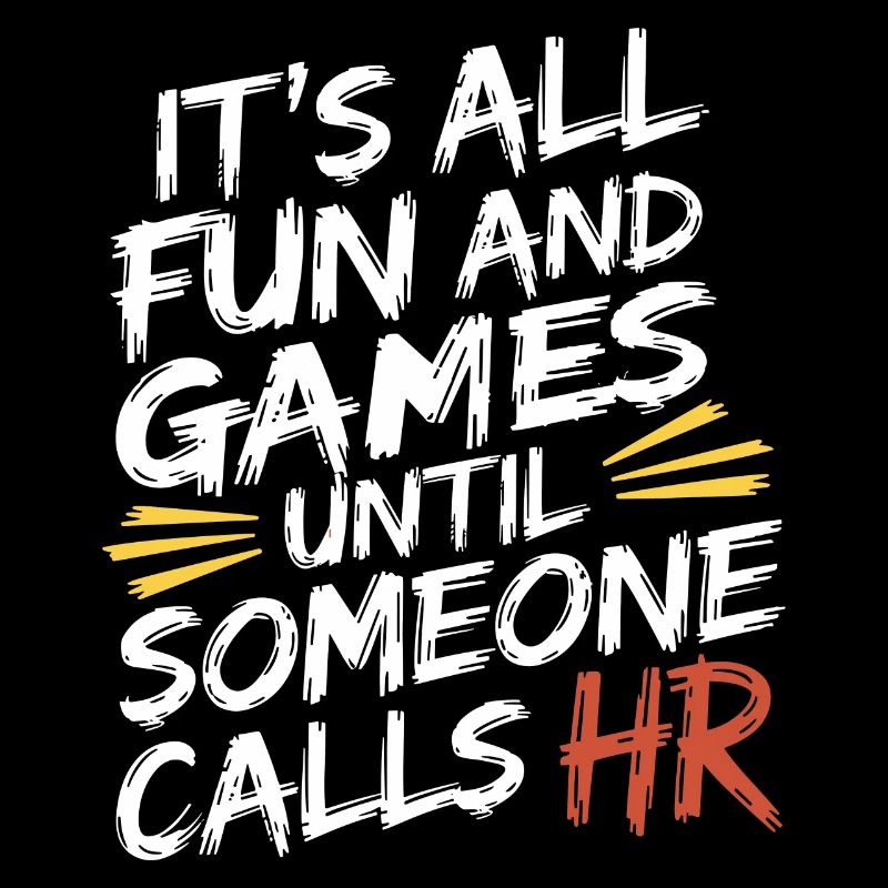 Alles ist lustig, bis Human Resources gerufen wird