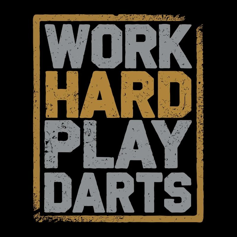 Work Hard Play Darts Darts Player Darts Sport