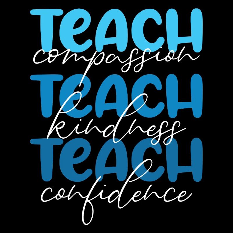 Teacher-Teach Compassion, Kindness and Confidence