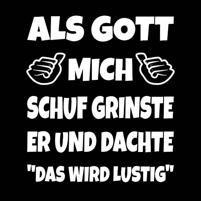 Lustige Sprüche als Gott mich schuf