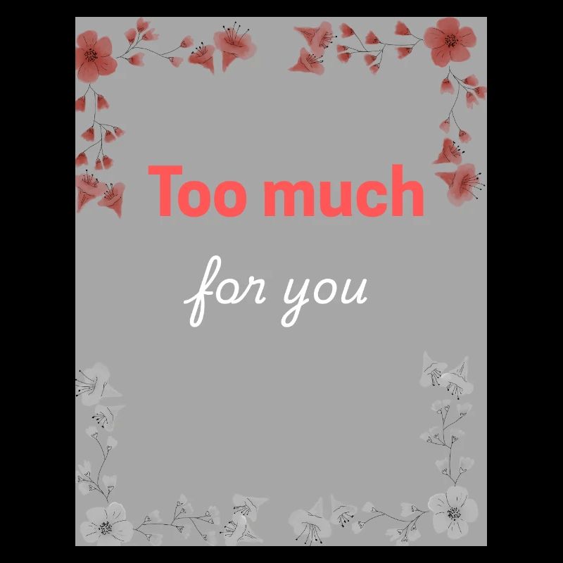 too much for you