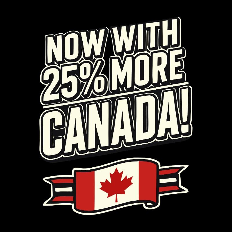 Maintenant avec 25 % plus de Canada – Satire des tarifs commerciaux
