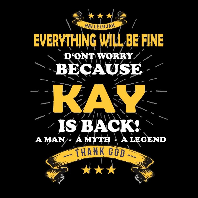 Everything will be fine Kay Is back