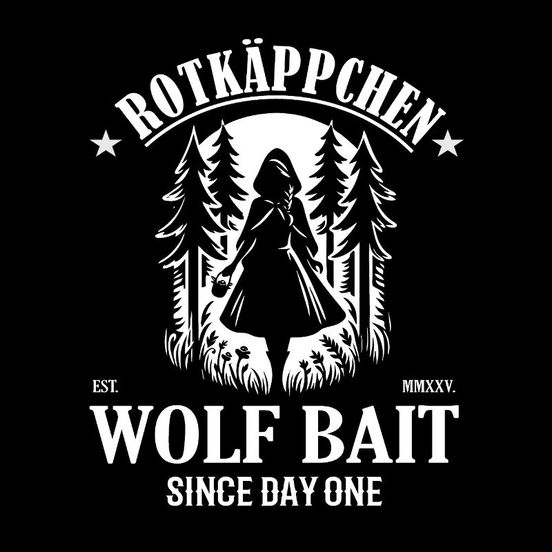 Rotkäppchen Wolf Bait Since Day One Design