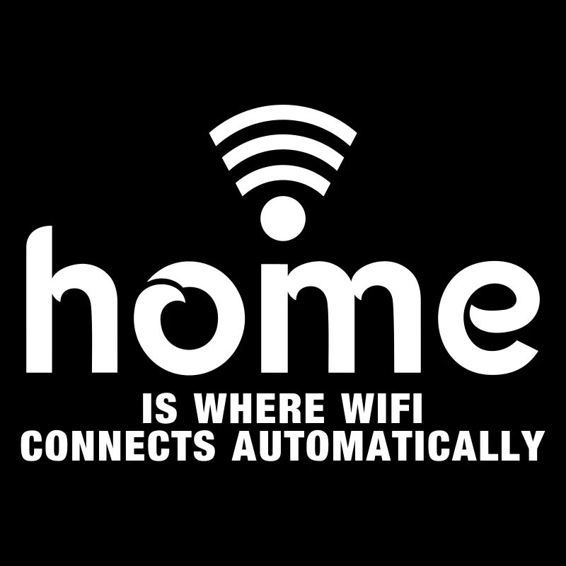 home is where the wifi connects automatically