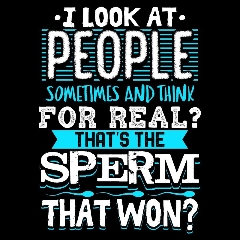 For Real That Was the Sperm That Won Quote Design
