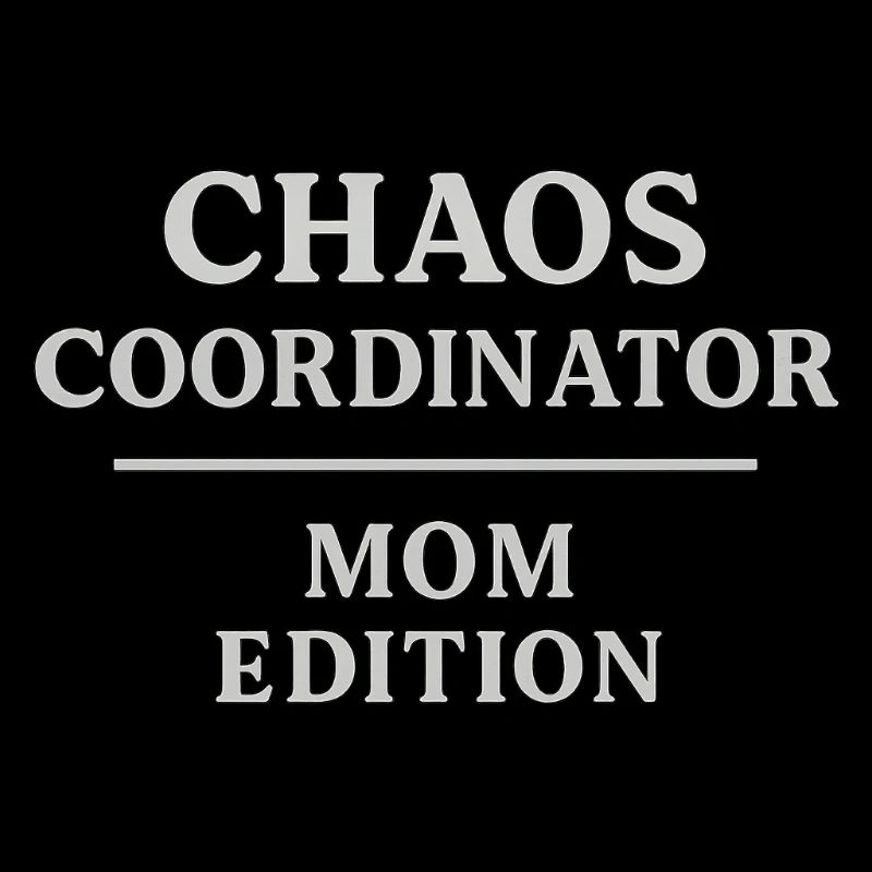 Chaos Coordinator – Mom Edition