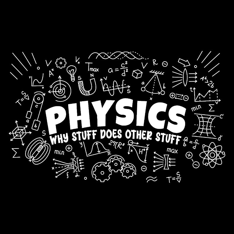 Physics Why Stuff Does Other Stuff | Funny Physici
