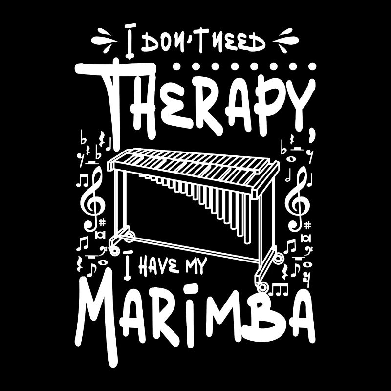 I don't need therapy I have my marimba